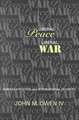 Liberal Peace, Liberal War – American Politics and International Security