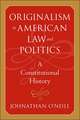 Originalism in American Law and Politics – A Constitutional History