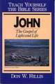 John- Teach Yourself the Bible Series: The Gospel of Light and Life