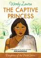 The Captive Princess: A Story Based on the Life of Young Pocahontas