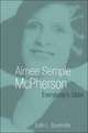 Aimee Semple McPherson: Everybody's Sister