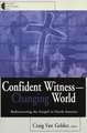 Confident Witness--Changing World: Rediscovering the Gospel in North America