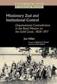 Missionary Zeal and Institutional Control: Organizational Contradictions in the Basel Mission on the Gold Coast, 1828-1917