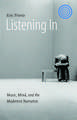 Listening In: Music, Mind, and the Modernist Narrative