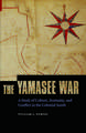 The Yamasee War: A Study of Culture, Economy, and Conflict in the Colonial South