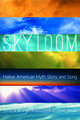 Sky Loom: Native American Myth, Story, and Song