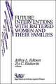 Future Interventions with Battered Women and Their Families