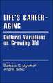 Life's Career-Aging: Cultural Variations on Growing Old