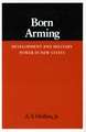 Born Arming: Development and Military Power in New States