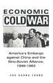 Economic Cold War: America’s Embargo Against China and the Sino-Soviet Alliance, 1949-1963