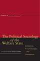 The Political Sociology of the Welfare State: Institutions, Social Cleavages, and Orientations