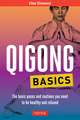 Qigong Basics: The Basic Poses and Routines you Need to be Healthy and Relaxed