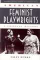 Critical History of American Drama Series: American Feminist Playwrights (Cloth)