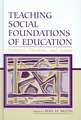 Teaching Social Foundations of Education: Contexts, Theories, and Issues