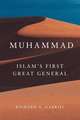 Muhammad: Islam's First Great General
