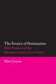 The Erotics of Domination: Male Desire and the Mistress in Latin Love Poetry