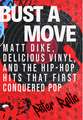 Bust a Move: Matt Dike, Delicious Vinyl, and the Hip-Hop Hits that First Conquered Pop