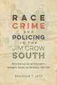 Race, Crime, and Policing in the Jim Crow South