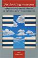 Decolonizing Museums: Representing Native America in National and Tribal Museums