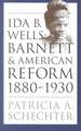 Ida B. Wells-Barnett and American Reform, 1880-1930