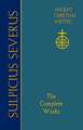 Sulpicius Severus: The Complete Works