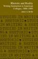 Rhetoric and Reality: Writing Instruction in American Colleges, 1900 - 1985