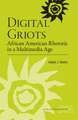 Digital Griots: African American Rhetoric in a Multimedia Age