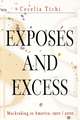 Exposes and Excess: Muckraking in America, 1900 / 2000