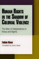 Human Rights in the Shadow of Colonial Violence – The Wars of Independence in Kenya and Algeria