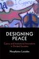 Designing Peace – Cyprus and Institutional Innovations in Divided Societies