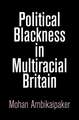 Political Blackness in Multiracial Britain