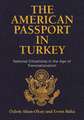 The American Passport in Turkey – National Citizenship in the Age of Transnationalism