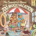 The Berenstain Bears and Too Much Vacation