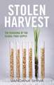 Stolen Harvest: The Hijacking of the Global Food Supply