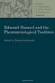 Edmund Husserl and the Phenomenological Tradition