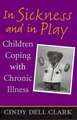 In Sickness and in Play: Children Coping with Chronic Illness