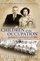 Children of the Occupation – Japan`s Untold Story