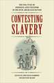 Contesting Slavery: The Politics of Bondage and Freedom in the New American Nation