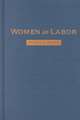 Women in Labor: Mothers, Medicine, and Occupational Health in the United States, 1890-1980