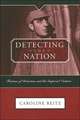 DETECTING THE NATION: FICTIONS OF DETECTION AND THE IMPERIAL VENTURE