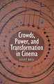 Crowds, Power, and Transformation in Cinema