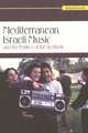 Mediterranean Israeli Music and the Politics of the Aesthetic [With CD (Audio)]: People, Law, and Politics