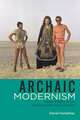 Archaic Modernism