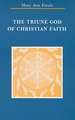 The Triune God of Christian Faith: Triune God of Christian Faith