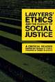 Lawyers` Ethics and the Pursuit of Social Justic – A Critical Reader