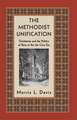 The Methodist Unification – Christianity and the Politics of Race in the Jim Crow Era