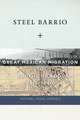 Steel Barrio – The Great Mexican Migration to South Chicago, 1915–1940