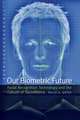 Our Biometric Future – Facial Recognition Technology and the Culture of Surveillance