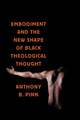 Embodiment and the New Shape of Black Theological Thought