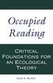 Occupied Reading: Critical Foundations for an Ecological Theory